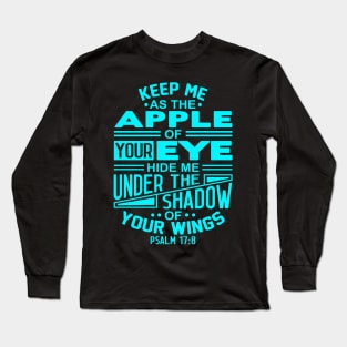 Psalm 17:8 Keep Me As The Apple Of Your Eye Long Sleeve T-Shirt